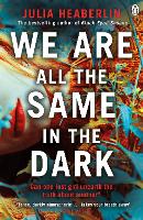 Book Cover for We Are All the Same in the Dark by Julia Heaberlin