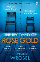 Book Cover for The Recovery of Rose Gold by Stephanie Wrobel