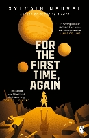 Book Cover for For the First Time, Again by Sylvain Neuvel