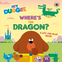 Book Cover for Hey Duggee: Where's the Dragon? by Hey Duggee