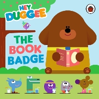 Book Cover for Hey Duggee: The Book Badge by Hey Duggee