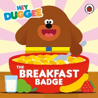 Book Cover for Hey Duggee: The Breakfast Badge by Hey Duggee