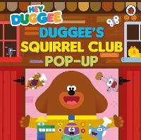 Book Cover for Hey Duggee: Duggee’s Squirrel Club Pop-Up by Hey Duggee