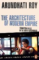 Book Cover for The Architecture of Modern Empire by Arundhati Roy