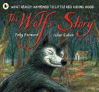 Book Cover for The Wolf's Story What Really Happened to Little Red Riding Hood by Toby Forward