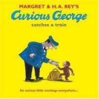 Book Cover for Margret & H.A. Rey's Curious George Catches a Train by Margret Rey, H. A. Rey, Martha Weston