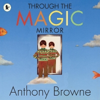 Book Cover for Through the Magic Mirror by Anthony Browne