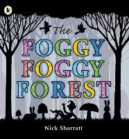 Book Cover for The Foggy, Foggy Forest by Nick Sharratt