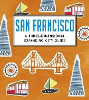 Book Cover for San Francisco: A Three-Dimensional Expanding City Guide by Charlotte Trounce