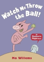 Book Cover for Watch Me Throw the Ball! by Mo Willems