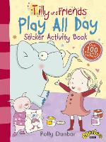Book Cover for Tilly and Friends: Play All Day Sticker Activity Book by Polly Dunbar