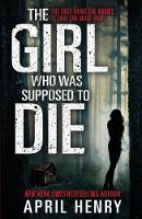 Book Cover for The Girl Who Was Supposed to Die by April Henry