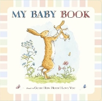 Book Cover for Guess How Much I Love You: My Baby Book by Sam McBratney