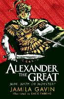 Book Cover for Alexander the Great: Man, Myth or Monster? by Jamila Gavin