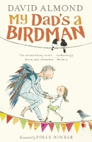 Book Cover for My Dad's a Birdman by David Almond