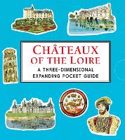 Book Cover for Châteaux of the Loire: A Three-Dimensional Expanding Pocket Guide by Trisha Krauss