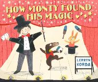Book Cover for How Monty Found His Magic by Lerryn Korda
