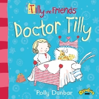 Book Cover for Tilly and Friends: Doctor Tilly by Polly Dunbar