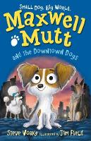 Book Cover for Maxwell Mutt and the Downtown Dogs by Steve Voake