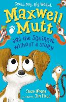 Book Cover for Maxwell Mutt and the Squirrel Without a Story by Steve Voake