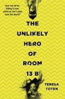 Book Cover for The Unlikely Hero of Room 13B by Teresa Toten