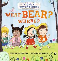 Book Cover for Little Adventurers: What Bear? Where? by Philip Ardagh