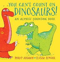 Book Cover for You Can't Count on Dinosaurs: An Almost Counting Book by Philip Ardagh