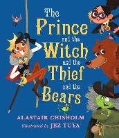 Book Cover for The Prince and the Witch and the Thief and the Bears by Alastair Chisholm