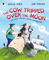 Book Cover for The Cow Tripped Over the Moon and Other Nursery Rhyme Emergencies by Jeanne Willis