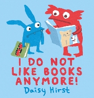 Book Cover for I Do Not Like Books Anymore! by Daisy Hirst