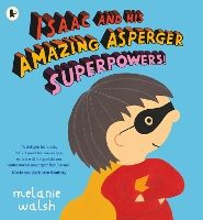 Book Cover for Isaac and His Amazing Asperger Superpowers! by Melanie Walsh