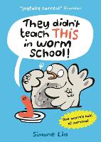 Book Cover for They Didn't Teach This in Worm School! by Simone Lia