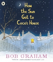 Book Cover for How the Sun Got to Coco's House by Bob Graham