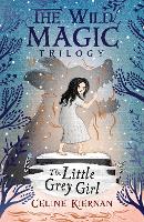 Book Cover for The Little Grey Girl (The Wild Magic Trilogy, Book Two) by Celine Kiernan