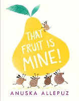 Book Cover for That Fruit Is Mine! by Anuska Allepuz