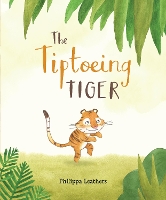 Book Cover for The Tiptoeing Tiger by Philippa Leathers