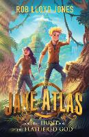 Book Cover for Jake Atlas and the Hunt for the Feathered God by Rob Lloyd Jones