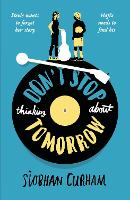 Book Cover for Don't Stop Thinking About Tomorrow by Siobhan Curham