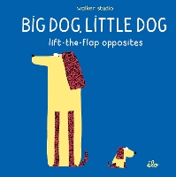 Book Cover for Big Dog, Little Dog: Lift-the-Flap Opposites by Elodie Jarret