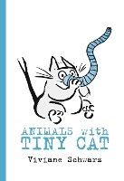 Book Cover for Animals with Tiny Cat by Viviane Schwarz