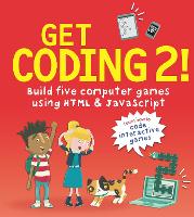 Book Cover for Get Coding 2! Build Five Computer Games Using HTML and JavaScript by David Whitney