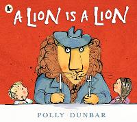 Book Cover for A Lion Is a Lion by Polly Dunbar
