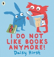 Book Cover for I Do Not Like Books Anymore! by Daisy Hirst