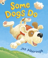 Book Cover for Some Dogs Do by Jez Alborough