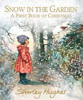 Book Cover for Snow in the Garden: A First Book of Christmas by Shirley Hughes