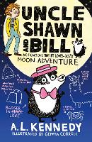 Book Cover for Uncle Shawn and Bill and the Not One Tiny Bit Lovey-Dovey Moon Adventure by A. L. Kennedy