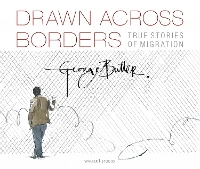 Book Cover for Drawn Across Borders: True Stories of Migration by George Butler