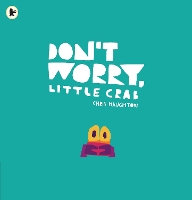 Book Cover for Don't Worry, Little Crab by Chris Haughton