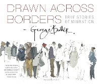 Book Cover for Drawn Across Borders: True Stories of Migration by George Butler