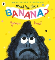 Book Cover for Would You Like a Banana? by Yasmeen Ismail